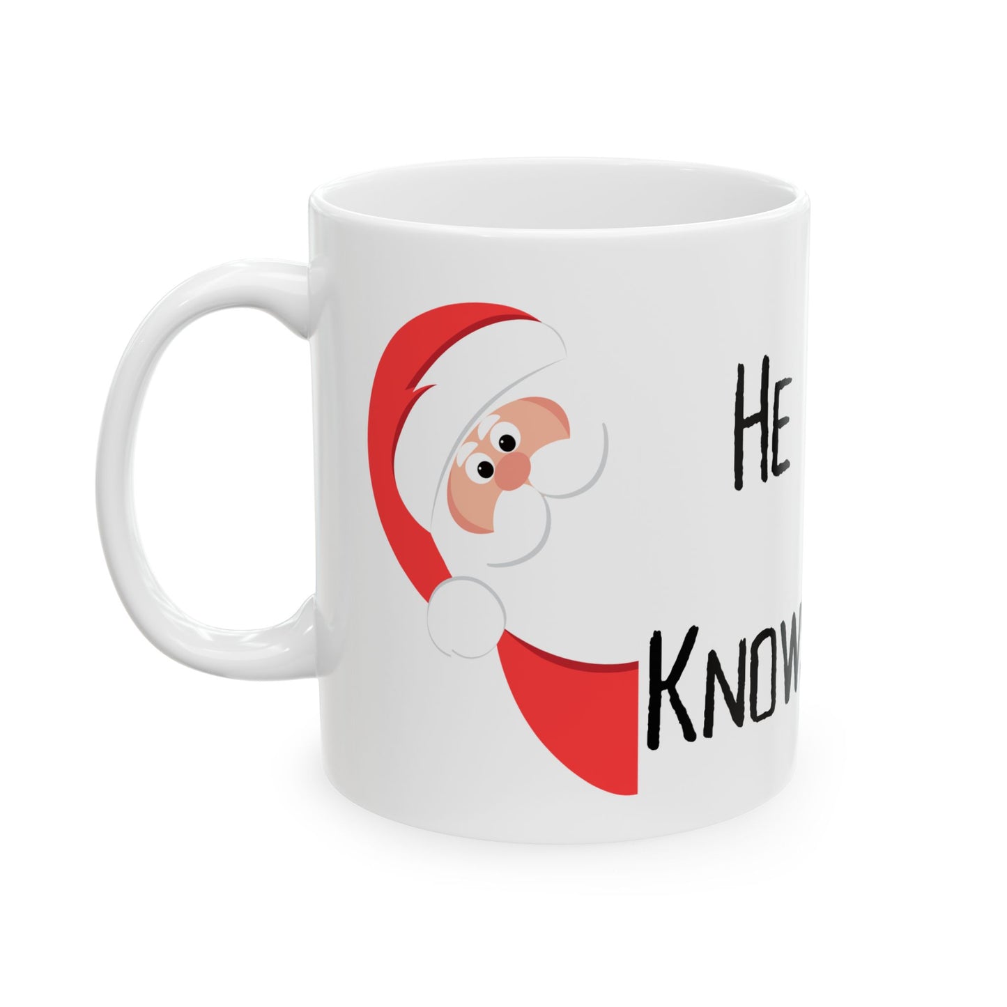 He Knows Christmas Ceramic Mug, (11oz, 15oz)