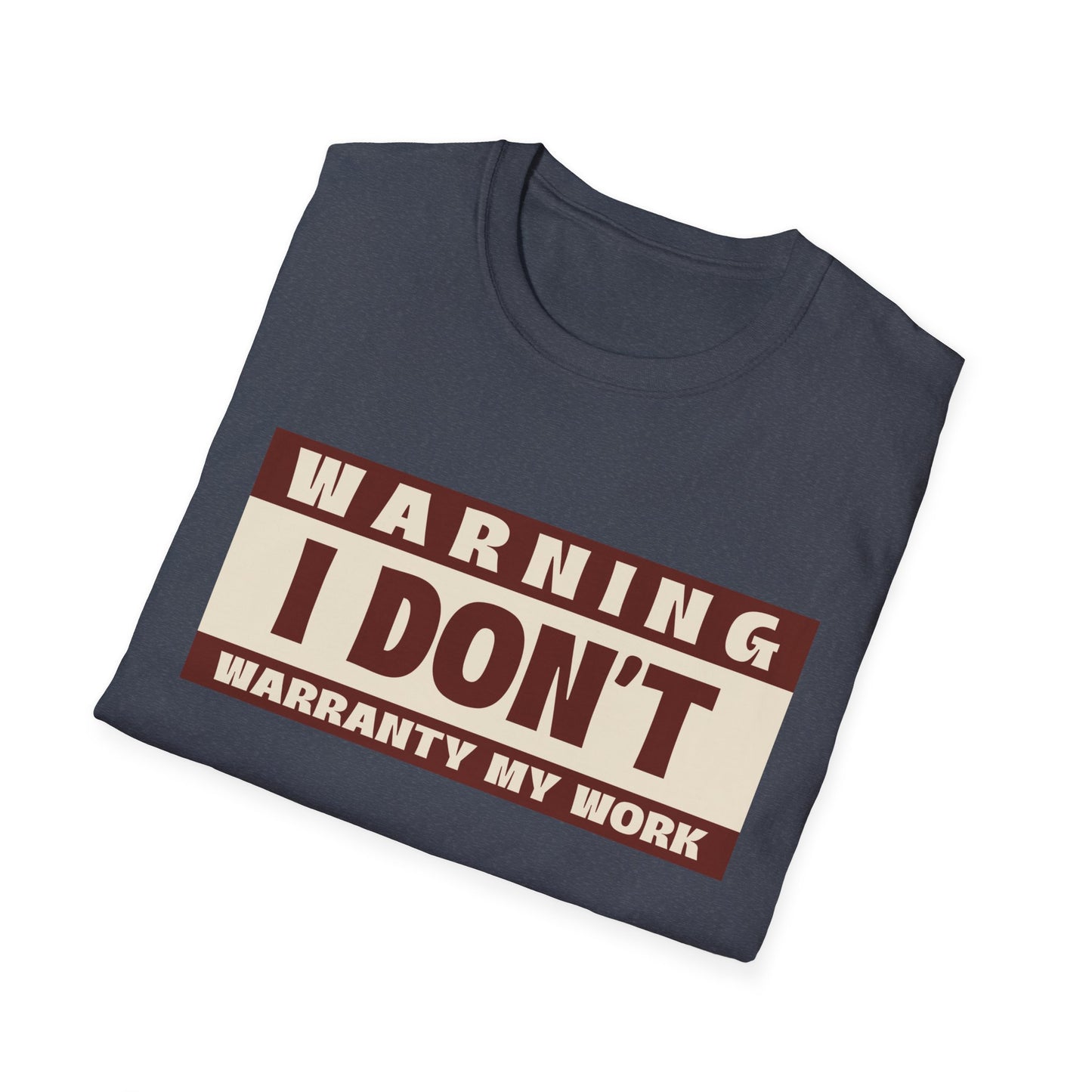 Funny Warning Unisex T-Shirt - Warranty Work Design