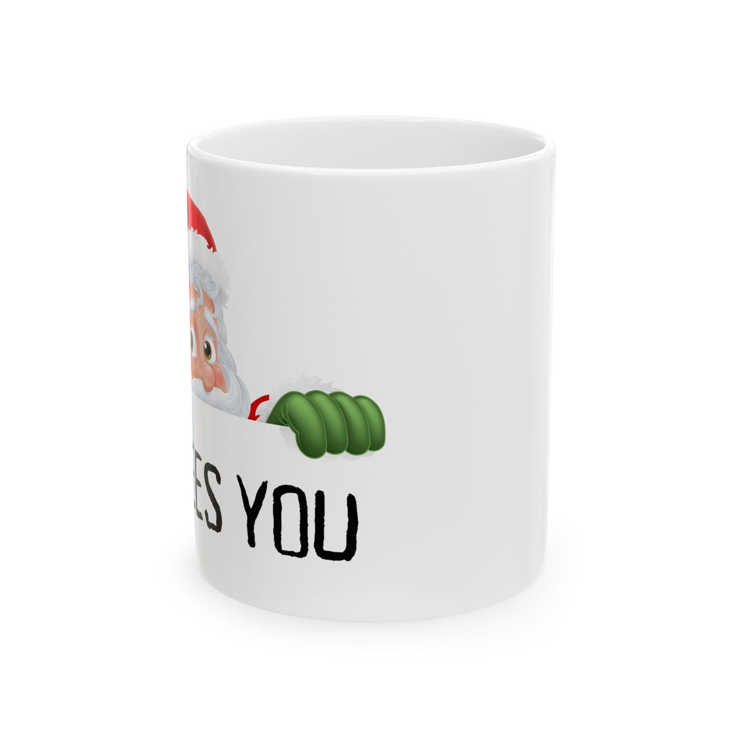 Christmas He Sees you Ceramic Mug, (11oz, 15oz)