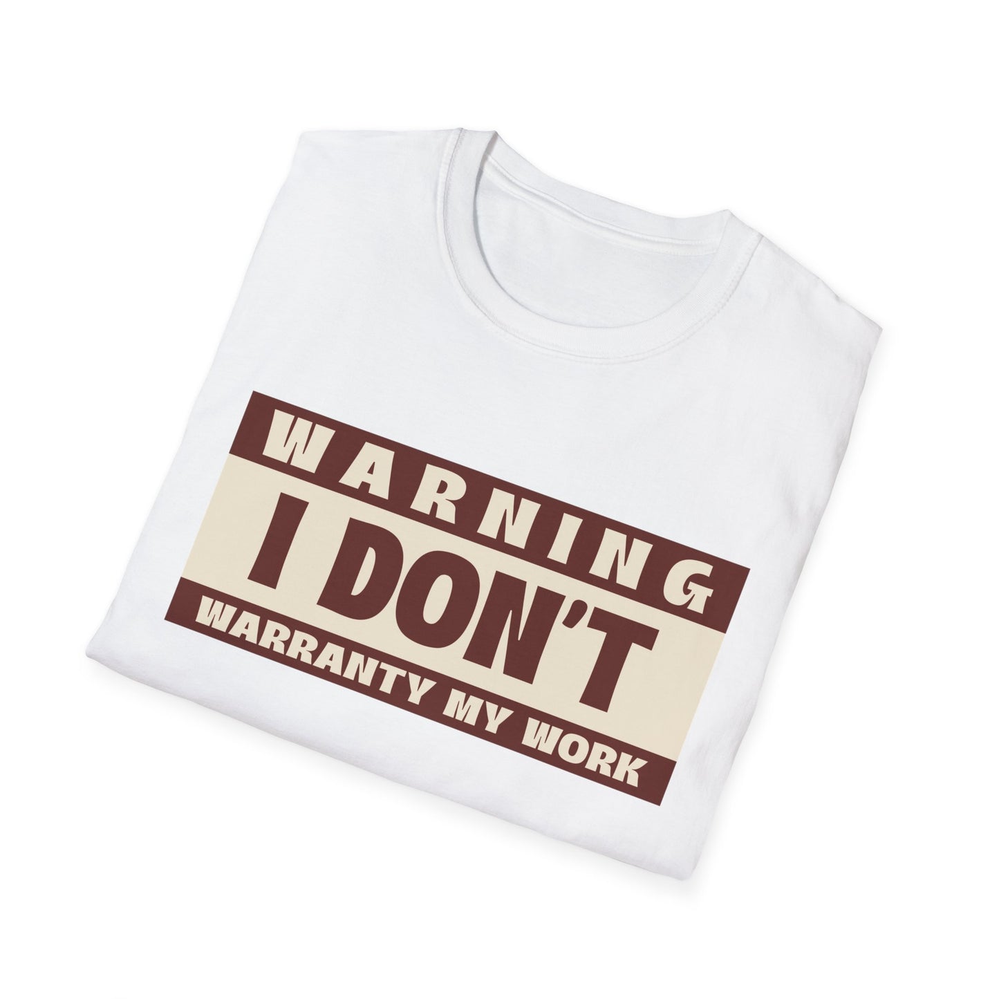 Funny Warning Unisex T-Shirt - Warranty Work Design