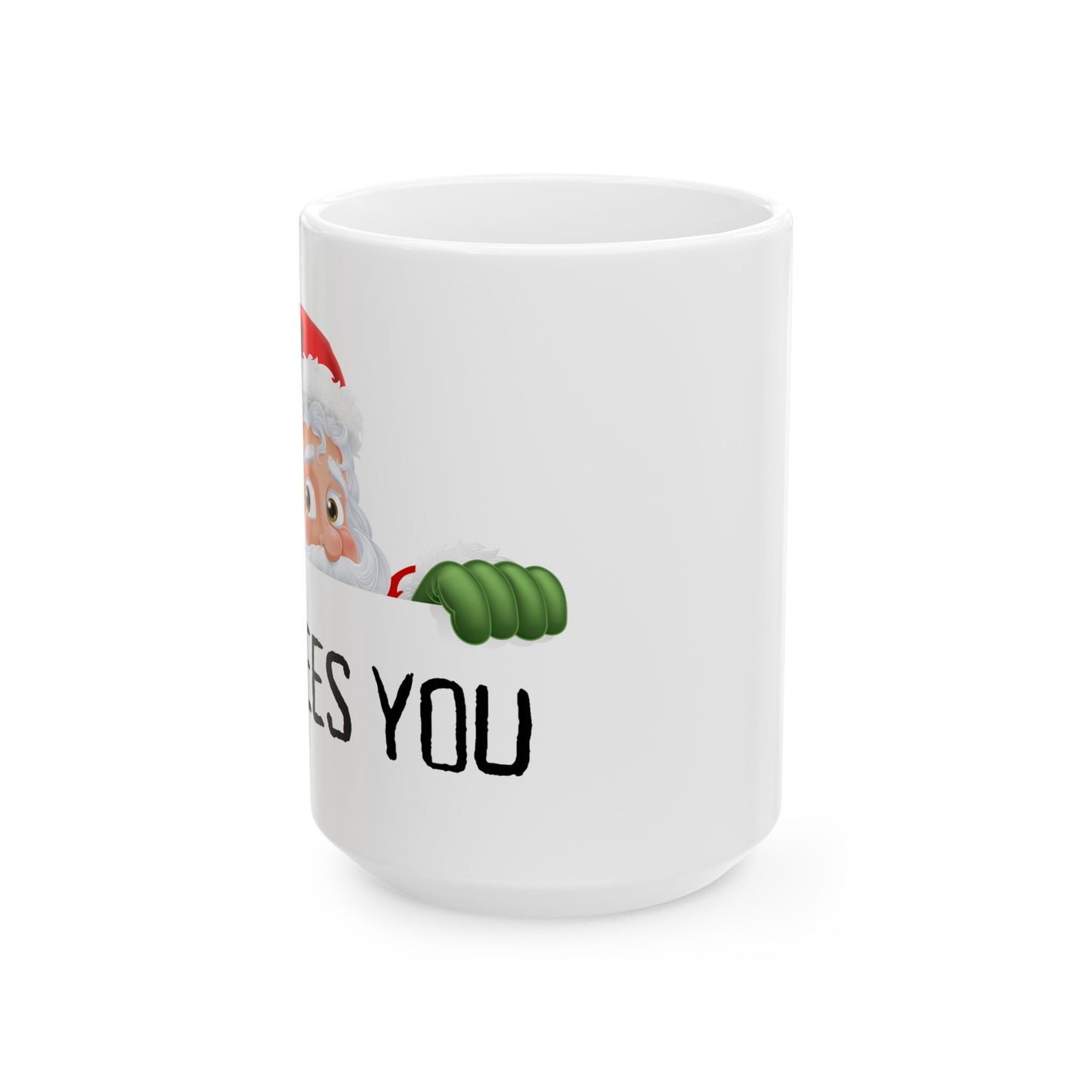 Christmas He Sees you Ceramic Mug, (11oz, 15oz)