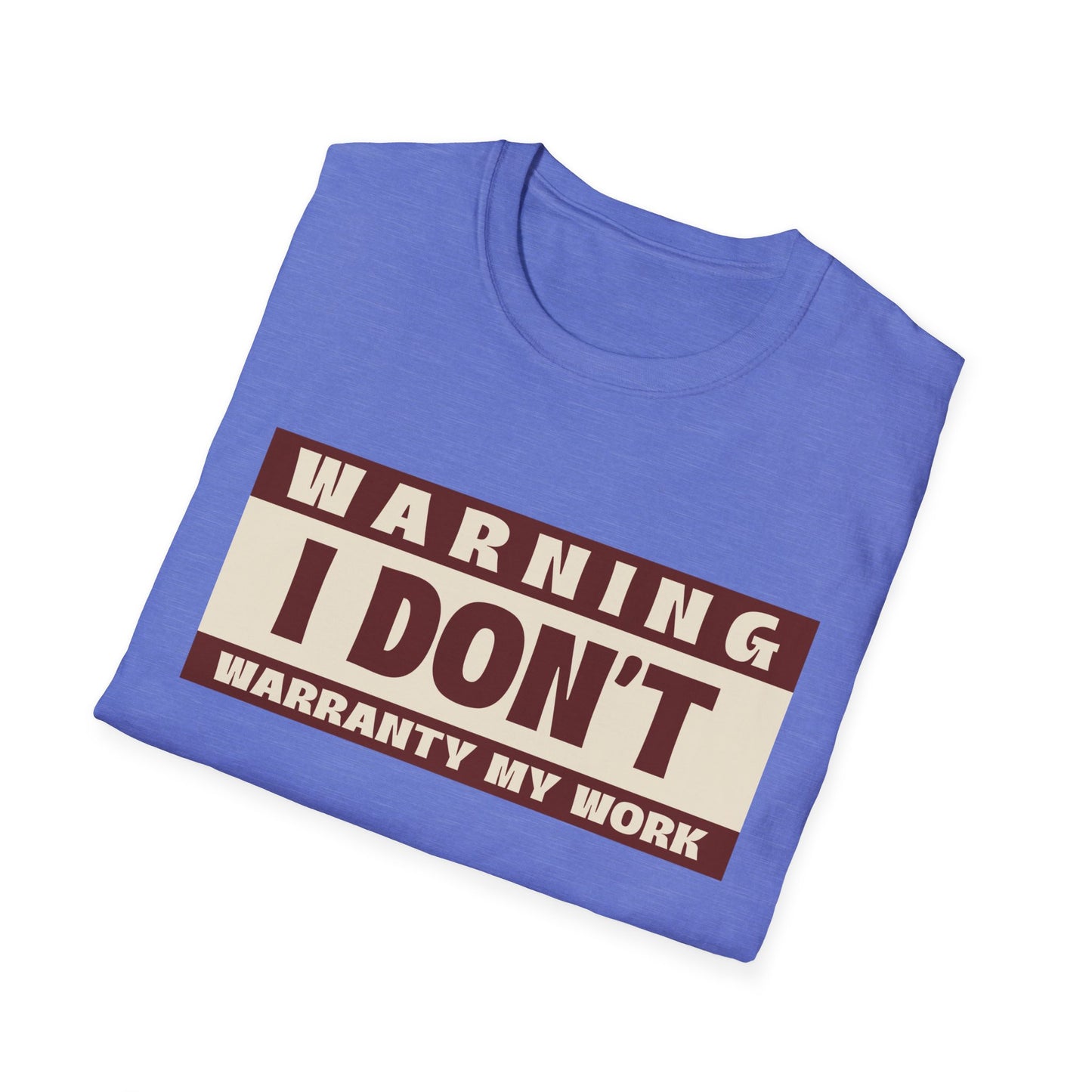 Funny Warning Unisex T-Shirt - Warranty Work Design