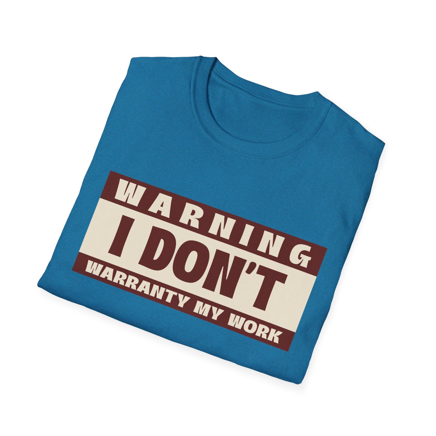 Funny Warning Unisex T-Shirt - Warranty Work Design