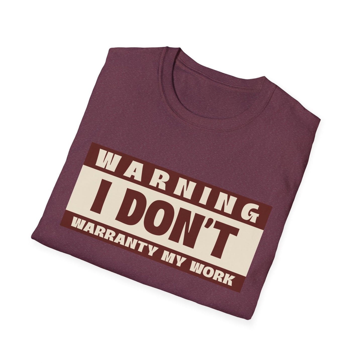 Funny Warning Unisex T-Shirt - Warranty Work Design