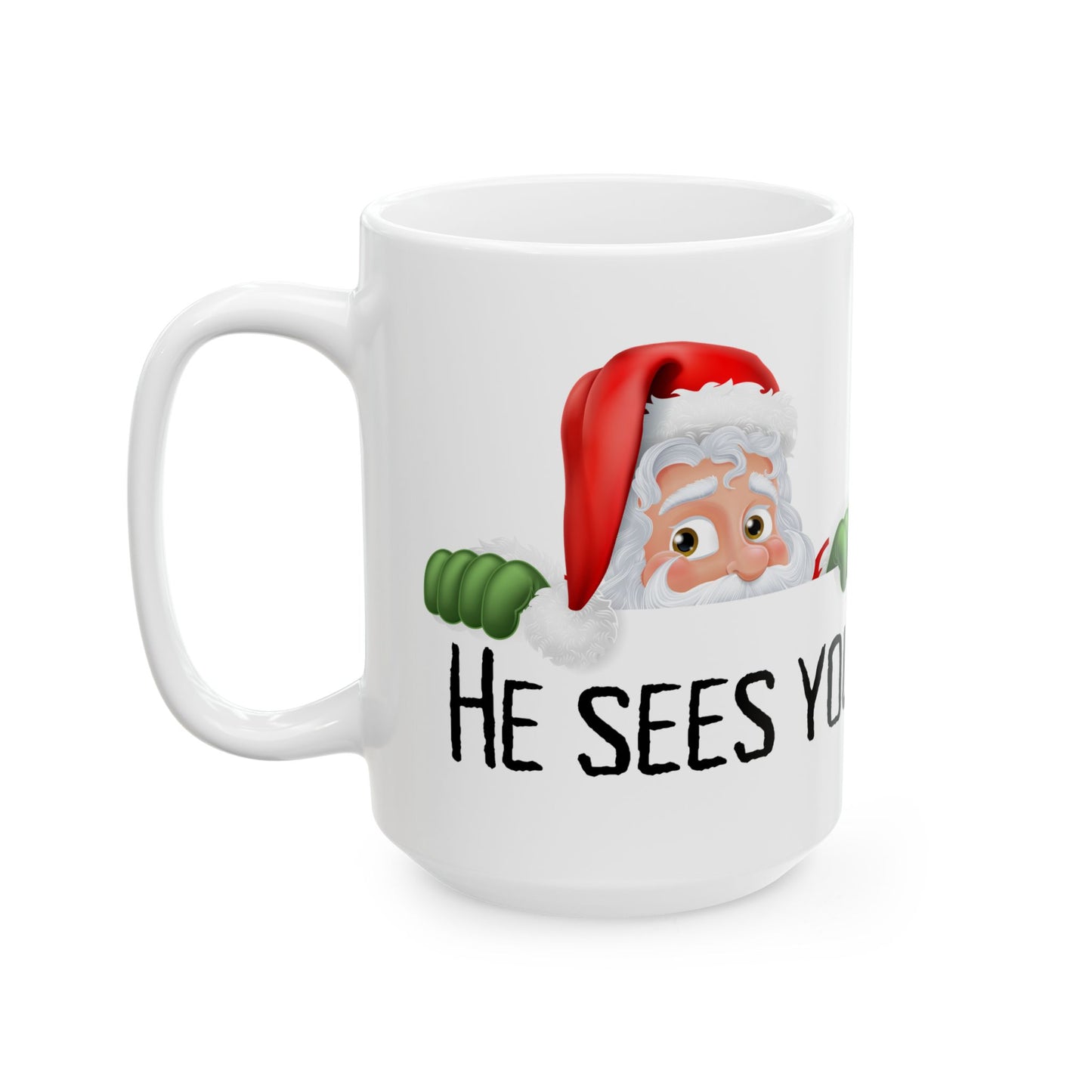 Christmas He Sees you Ceramic Mug, (11oz, 15oz)
