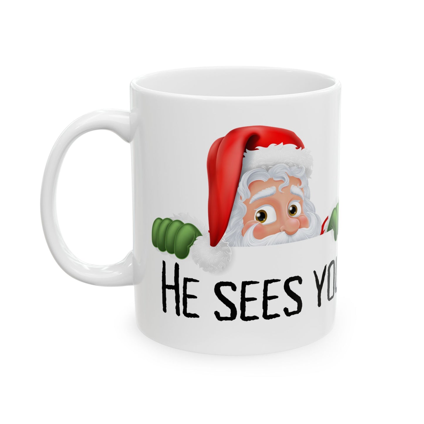 Christmas He Sees you Ceramic Mug, (11oz, 15oz)