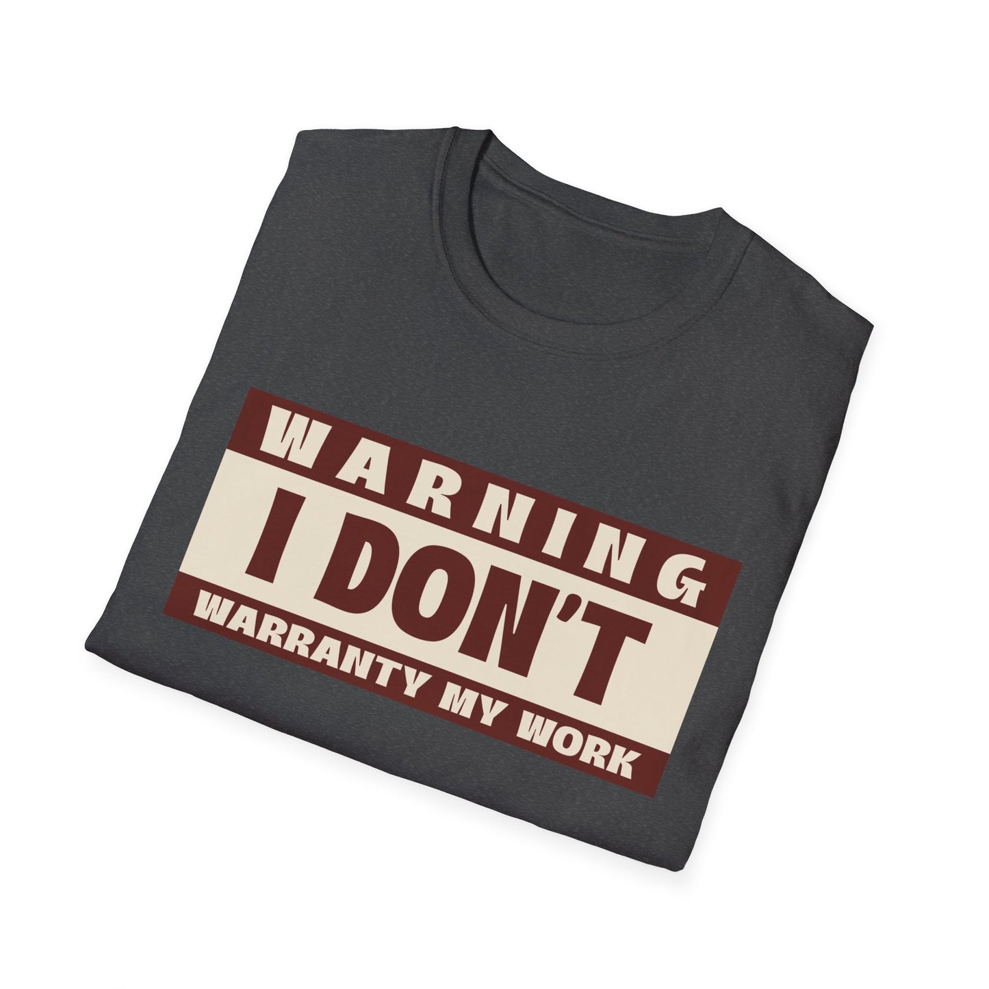 Funny Warning Unisex T-Shirt - Warranty Work Design