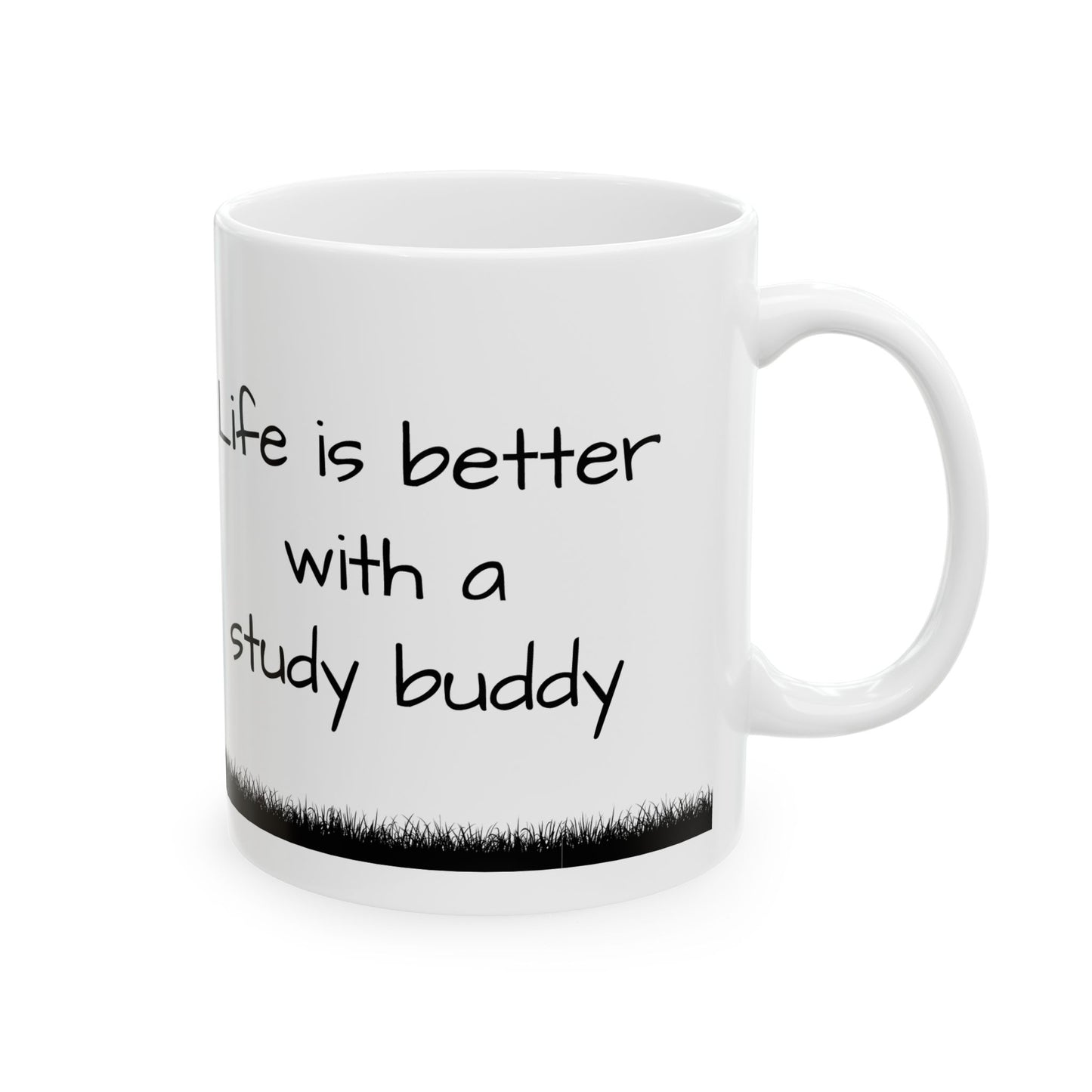 "Life is Better with a Study Buddy" 11oz
