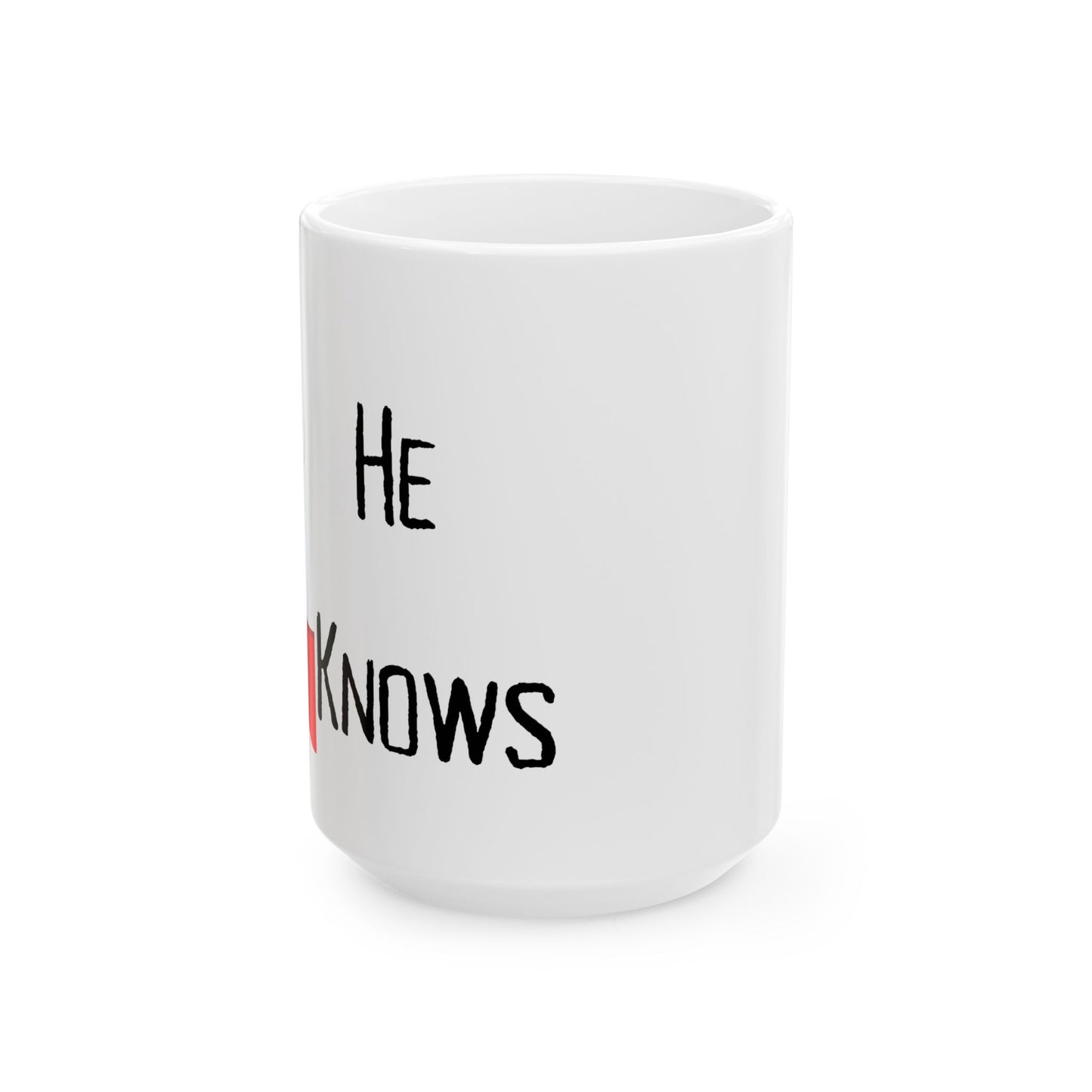 He Knows Christmas Ceramic Mug, (11oz, 15oz)