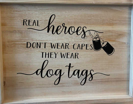 "Real Heroes Wear Dog Tags" Wooden Sign