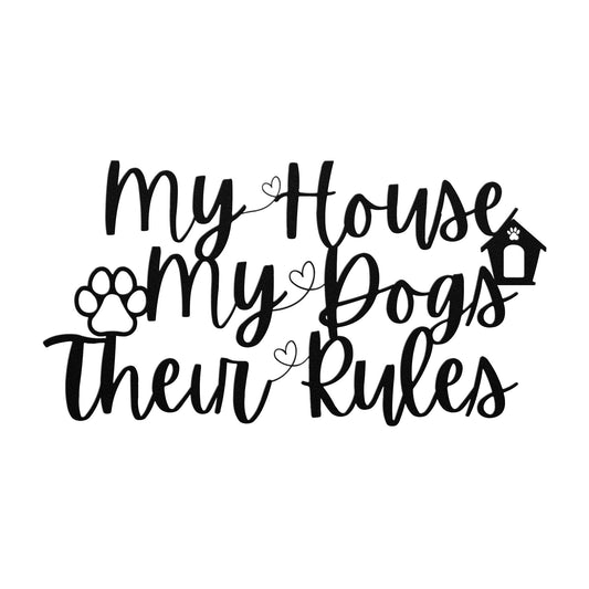 My House, My Dogs, Their Rules Sign